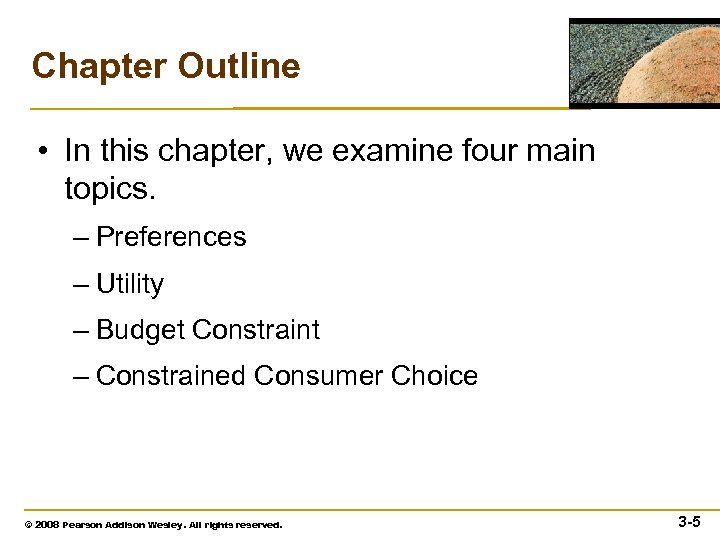 Chapter Outline • In this chapter, we examine four main topics. – Preferences –