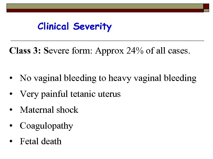 Clinical Severity Class 3: Severe form: Approx 24% of all cases. • No vaginal