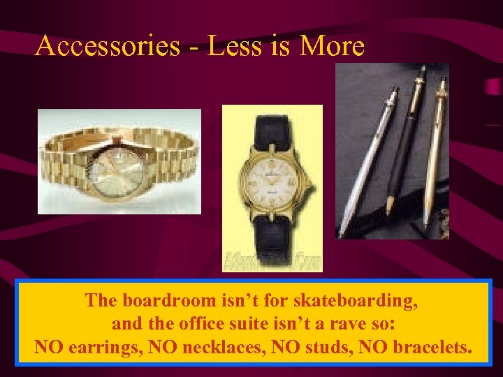 Accessories - Less is More The boardroom isn’t for skateboarding, and the office suite