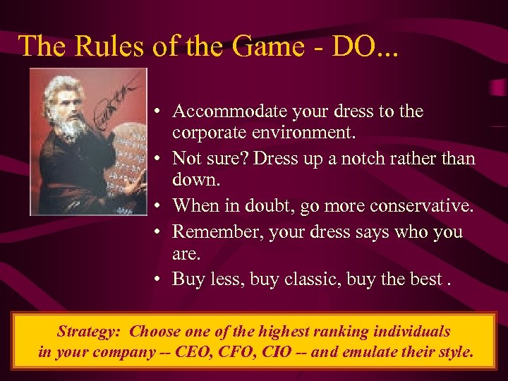 The Rules of the Game - DO. . . • Accommodate your dress to