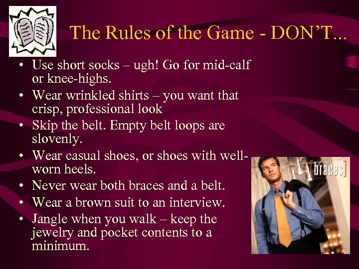 The Rules of the Game - DON’T. . . • Use short socks –