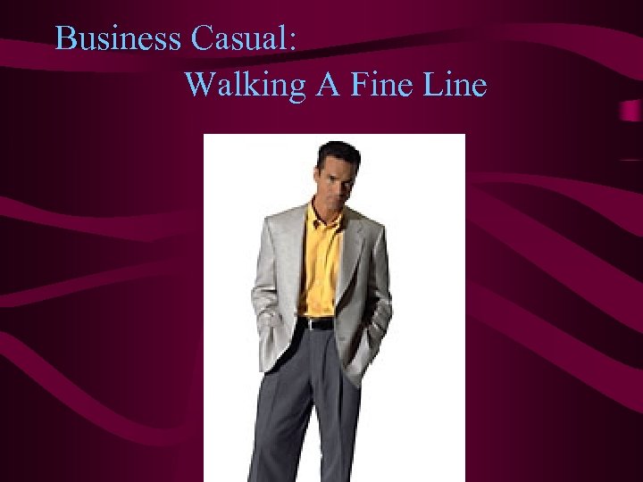 Business Casual: Walking A Fine Line 