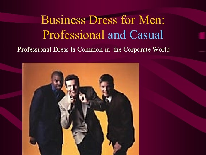 Business Dress for Men: Professional and Casual Professional Dress Is Common in the Corporate