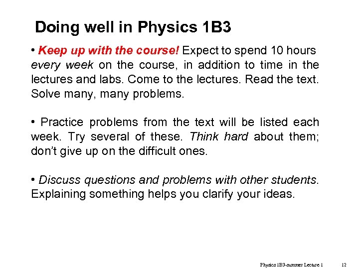 Doing well in Physics 1 B 3 • Keep up with the course! Expect
