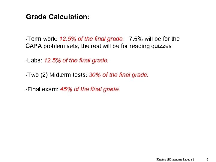 Grade Calculation: -Term work: 12. 5% of the final grade. 7. 5% will be