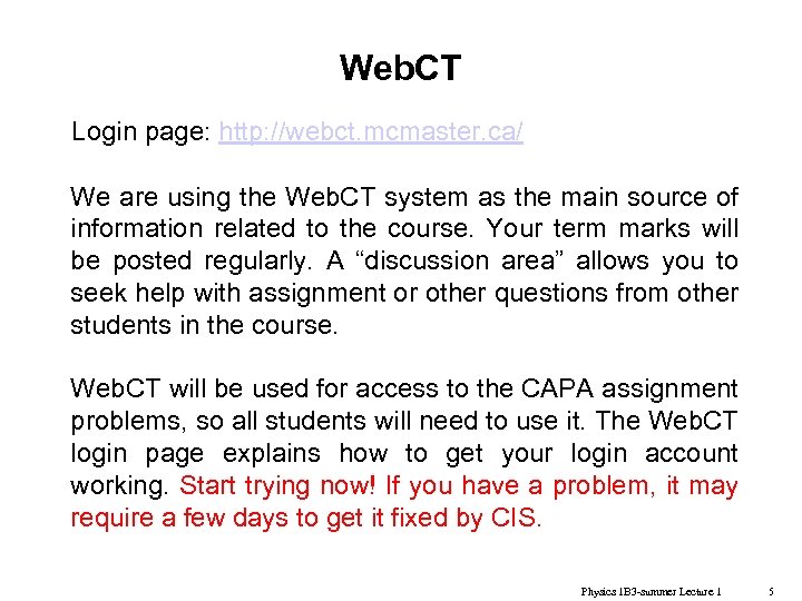 Web. CT Login page: http: //webct. mcmaster. ca/ We are using the Web. CT