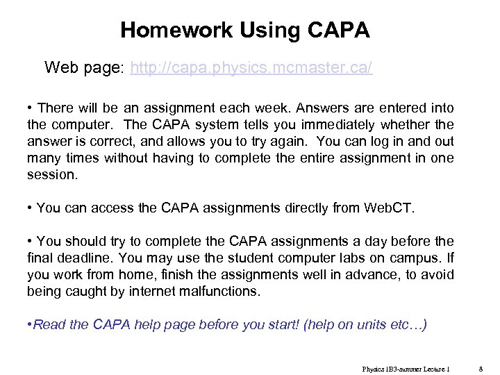 Homework Using CAPA Web page: http: //capa. physics. mcmaster. ca/ • There will be