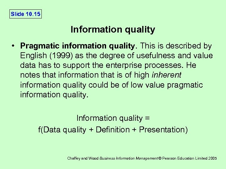 Slide 10. 15 Information quality • Pragmatic information quality. This is described by English