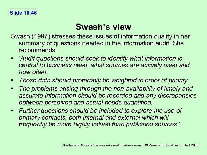 Slide 10. 46 Swash’s view Swash (1997) stresses these issues of information quality in