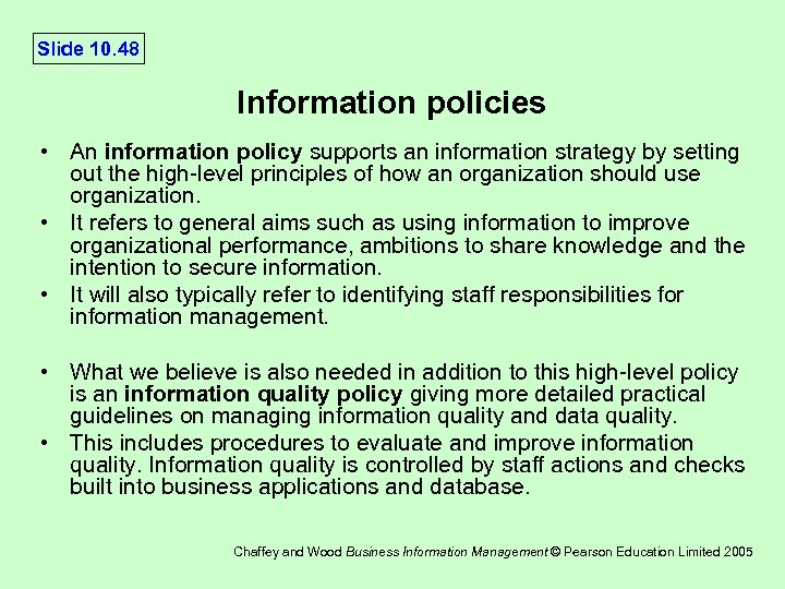 Slide 10. 48 Information policies • An information policy supports an information strategy by