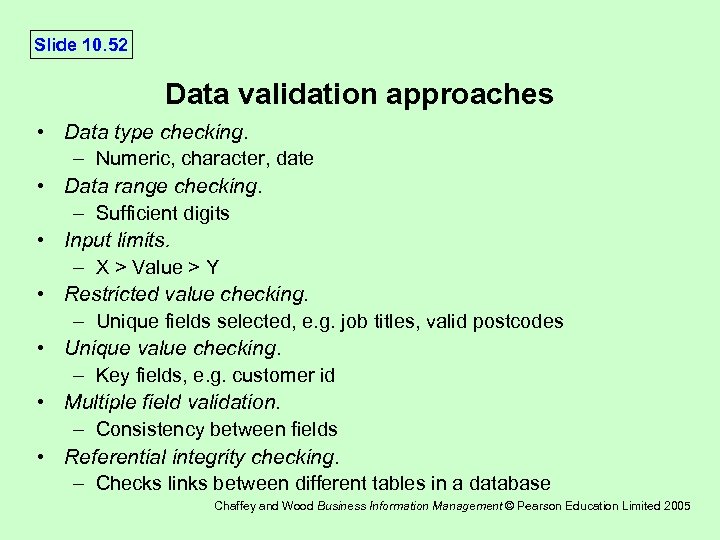 Slide 10. 52 Data validation approaches • Data type checking. – Numeric, character, date