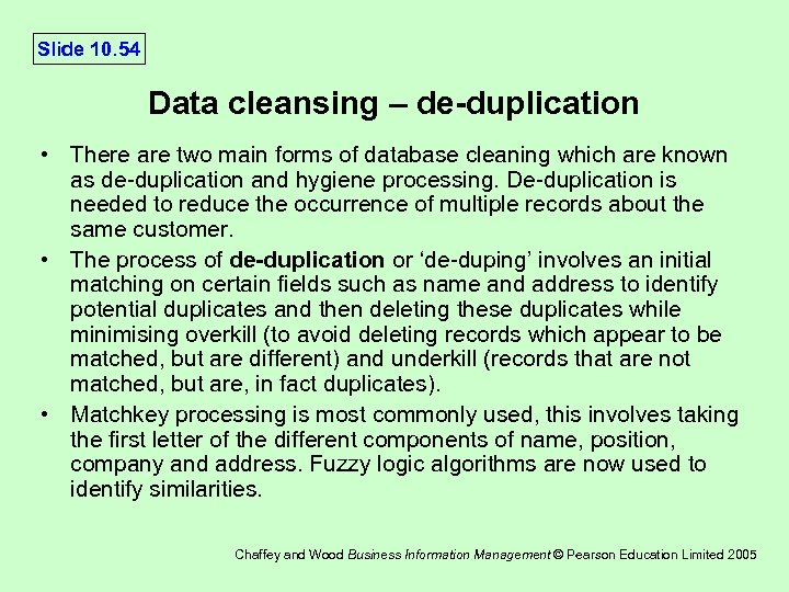 Slide 10. 54 Data cleansing – de-duplication • There are two main forms of