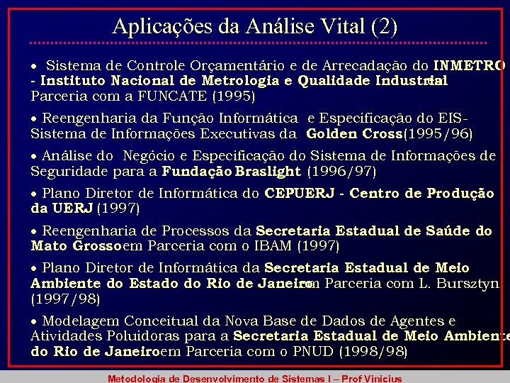 Aplicações da Análise Vital (2) Sistema de Controle Orçamentário e de Arrecadação do INMETRO