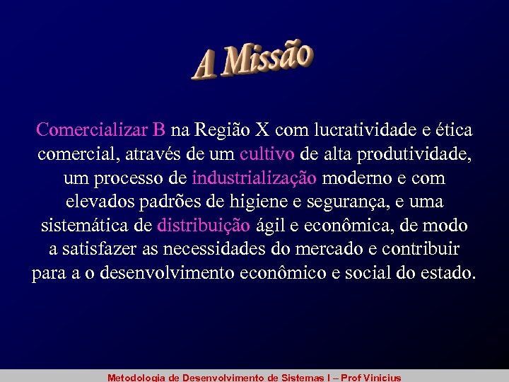 Comercializar B na Região X com lucratividade e ética comercial, através de um cultivo