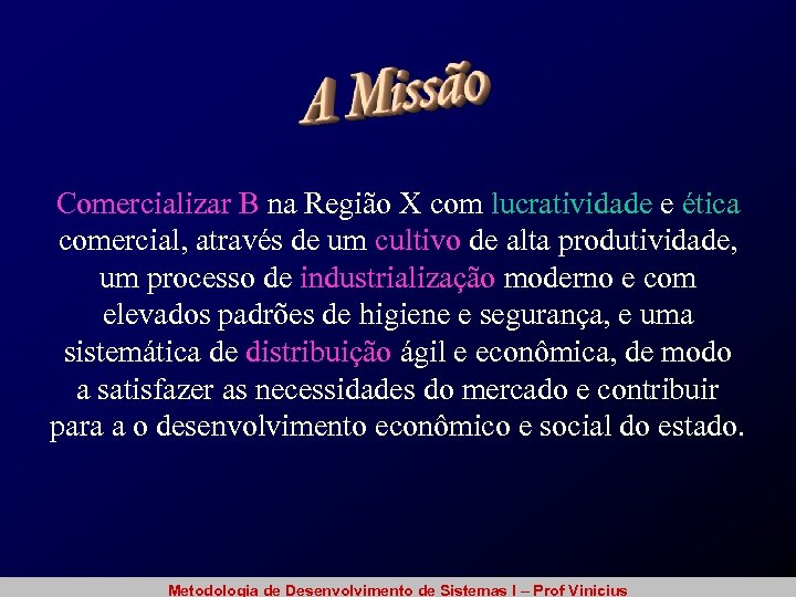 Comercializar B na Região X com lucratividade e ética comercial, através de um cultivo