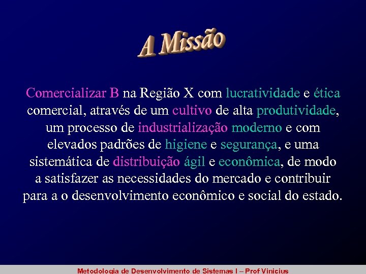 Comercializar B na Região X com lucratividade e ética comercial, através de um cultivo