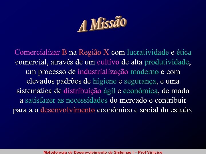 Comercializar B na Região X com lucratividade e ética comercial, através de um cultivo