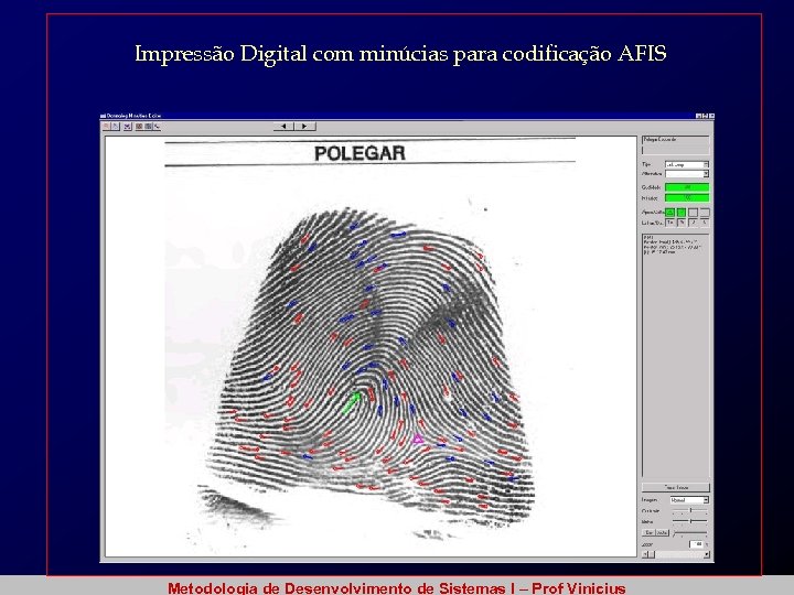 Impressão Digital com minúcias para codificação AFIS Metodologia de Desenvolvimento de Sistemas I –