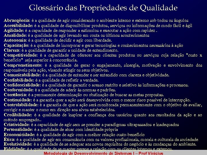 Glossário das Propriedades de Qualidade Abrangência: é a qualidade de agir considerando o ambiente