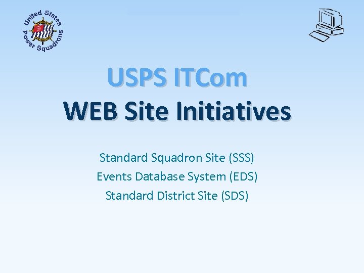 WEB Site Initiatives USPS ITCom WEB Site Initiatives Standard Squadron Site (SSS) Events Database