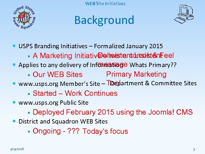 WEB Site Initiatives Background USPS Branding Initiatives – Formalized January 2015 Consistent Look &