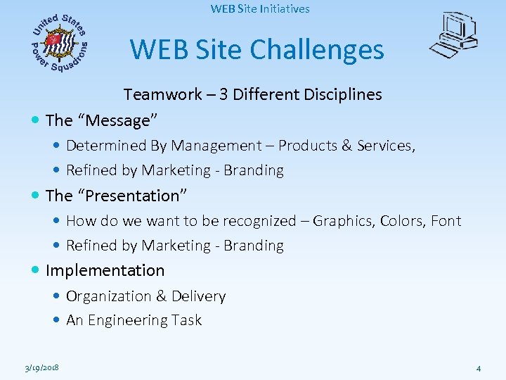 WEB Site Initiatives WEB Site Challenges Teamwork – 3 Different Disciplines The “Message” Determined
