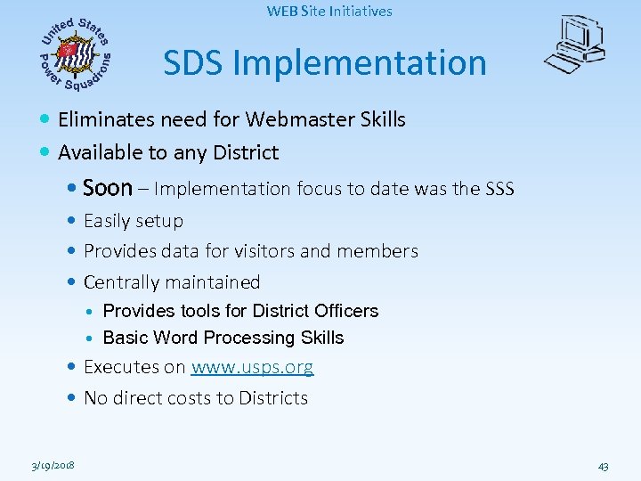 WEB Site Initiatives SDS Implementation Eliminates need for Webmaster Skills Available to any District