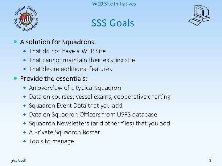 WEB Site Initiatives SSS Goals A solution for Squadrons: That do not have a
