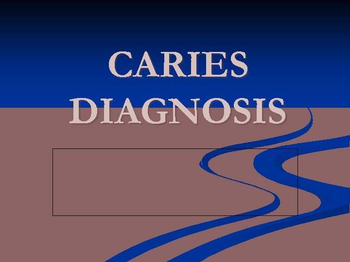 CARIES DIAGNOSIS 