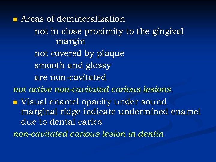 Areas of demineralization not in close proximity to the gingival margin not covered by