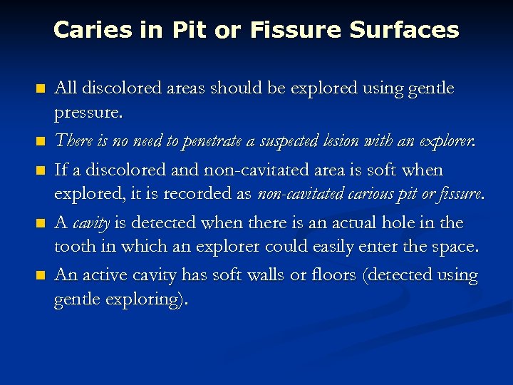 Caries in Pit or Fissure Surfaces n n n All discolored areas should be