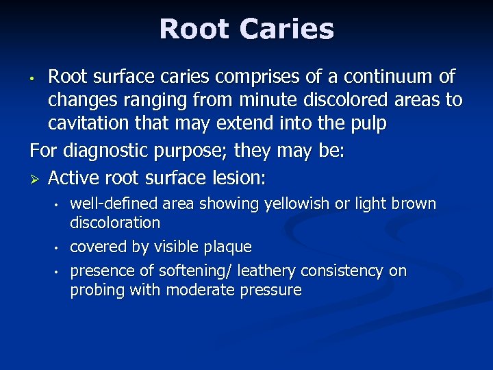 Root Caries Root surface caries comprises of a continuum of changes ranging from minute