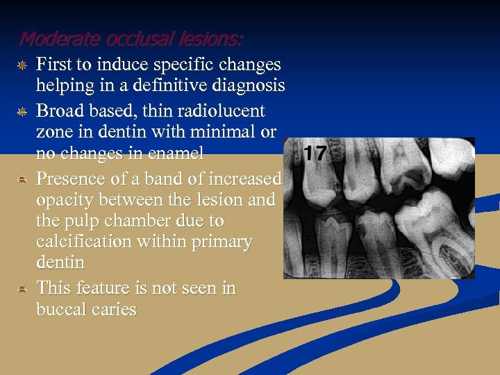 Moderate occlusal lesions: First to induce specific changes helping in a definitive diagnosis Broad