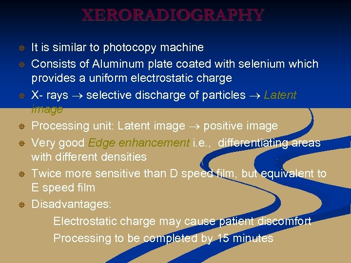 XERORADIOGRAPHY ] ] ] ] It is similar to photocopy machine Consists of Aluminum