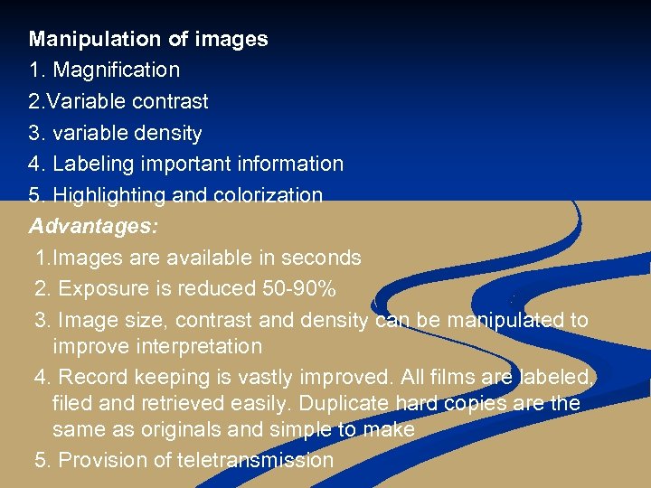 Manipulation of images 1. Magnification 2. Variable contrast 3. variable density 4. Labeling important