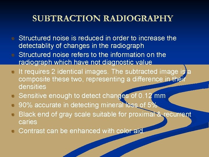 SUBTRACTION RADIOGRAPHY ¯ ¯ ¯ ¯ Structured noise is reduced in order to increase