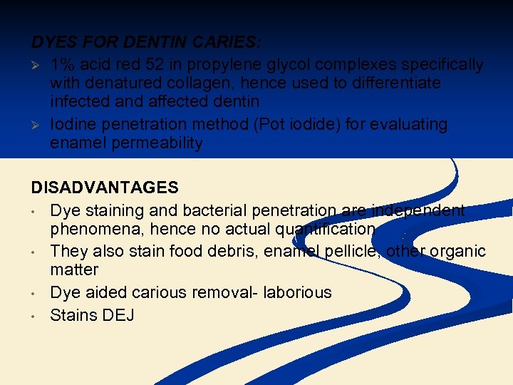 DYES FOR DENTIN CARIES: Ø 1% acid red 52 in propylene glycol complexes specifically