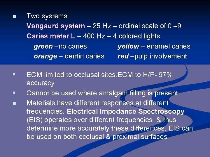 n Two systems Vangaurd system – 25 Hz – ordinal scale of 0 –