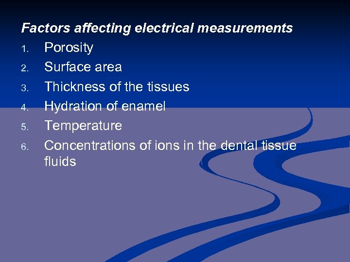 Factors affecting electrical measurements 1. Porosity 2. Surface area 3. Thickness of the tissues