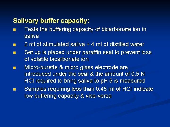 Salivary buffer capacity: n n n Tests the buffering capacity of bicarbonate ion in