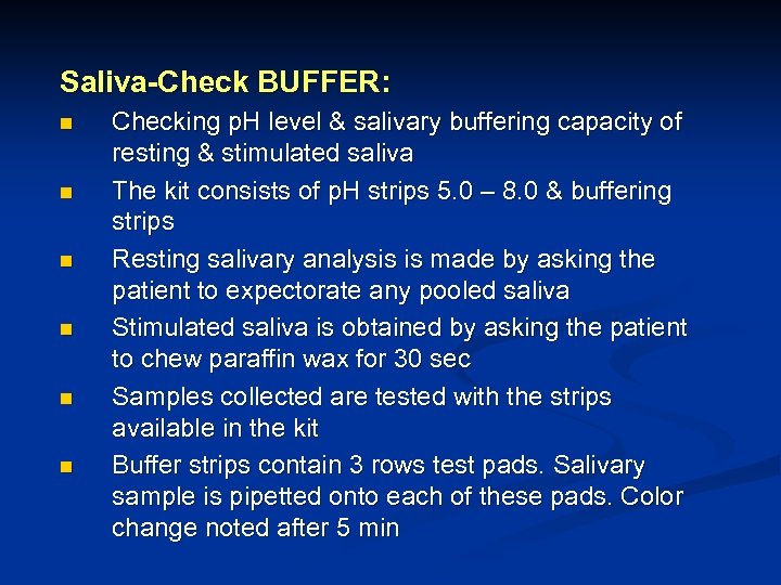 Saliva-Check BUFFER: n n n Checking p. H level & salivary buffering capacity of