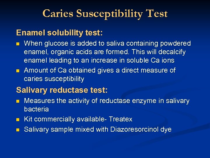 Caries Susceptibility Test Enamel solubility test: n n When glucose is added to saliva