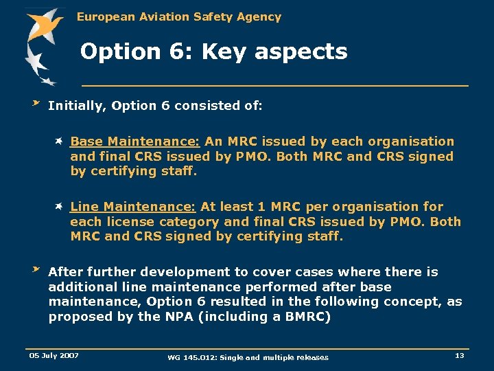 European Aviation Safety Agency Option 6: Key aspects Initially, Option 6 consisted of: Base