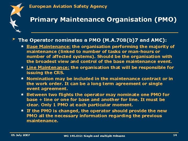 European Aviation Safety Agency Primary Maintenance Organisation (PMO) The Operator nominates a PMO (M.