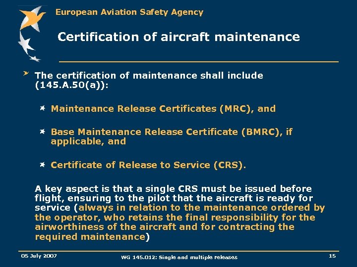 European Aviation Safety Agency Certification of aircraft maintenance The certification of maintenance shall include