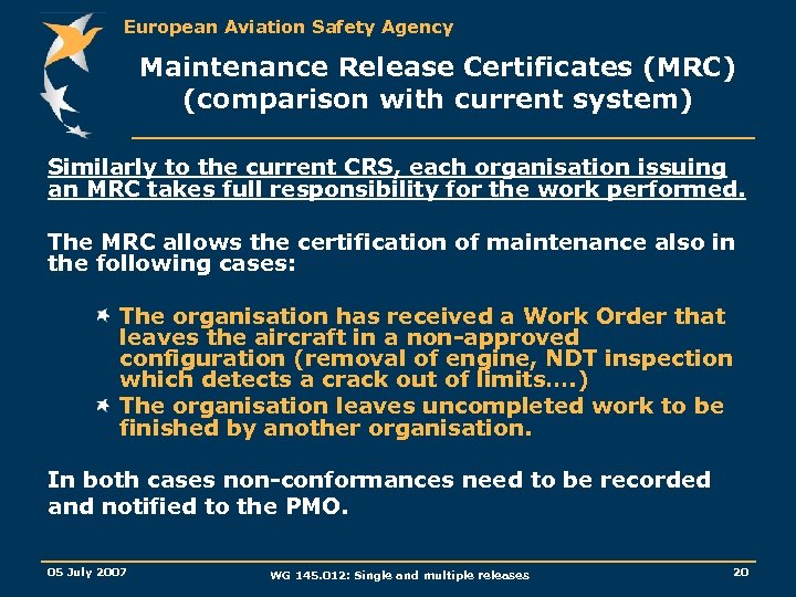 European Aviation Safety Agency Maintenance Release Certificates (MRC) (comparison with current system) Similarly to
