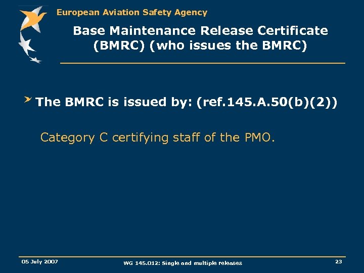 European Aviation Safety Agency Base Maintenance Release Certificate (BMRC) (who issues the BMRC) The