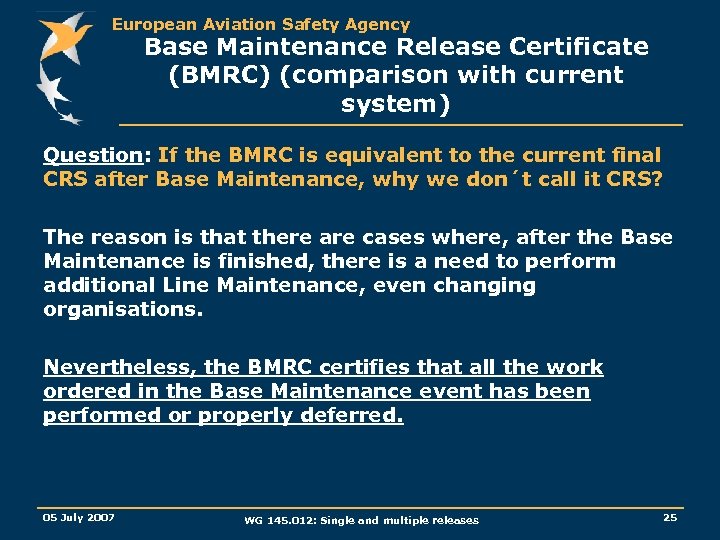 European Aviation Safety Agency Base Maintenance Release Certificate (BMRC) (comparison with current system) Question: