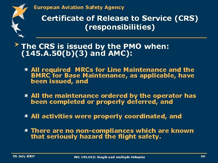 European Aviation Safety Agency Certificate of Release to Service (CRS) (responsibilities) The CRS is