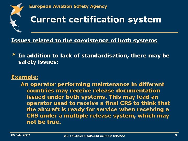 European Aviation Safety Agency Current certification system Issues related to the coexistence of both
